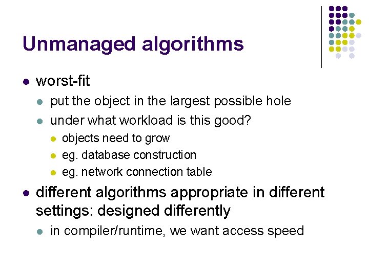 Unmanaged algorithms l worst-fit l l put the object in the largest possible hole