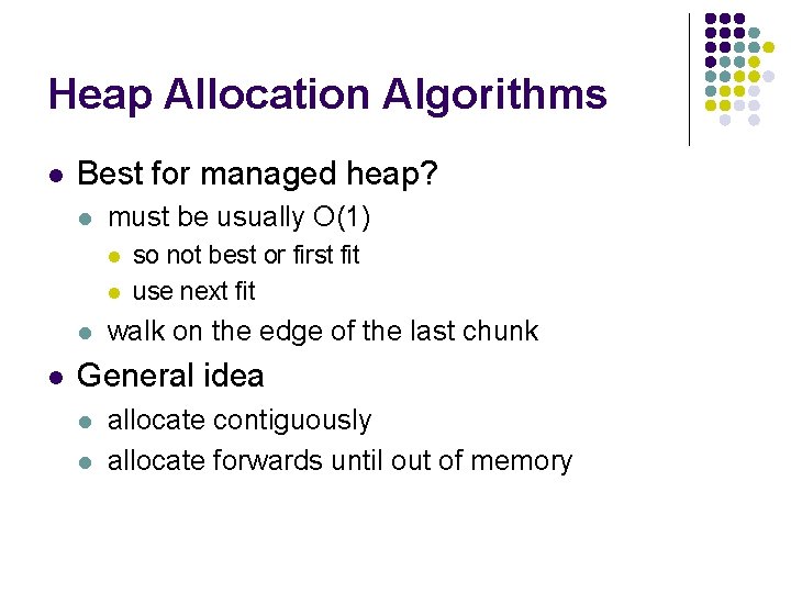 Heap Allocation Algorithms l Best for managed heap? l must be usually O(1) l