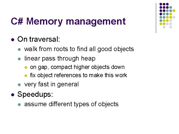 C# Memory management l On traversal: l l walk from roots to find all