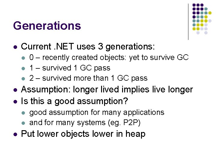 Generations l Current. NET uses 3 generations: l l l Assumption: longer lived implies