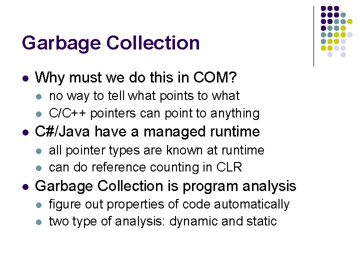 Garbage Collection l Why must we do this in COM? l l l C#/Java