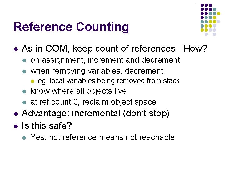 Reference Counting l As in COM, keep count of references. How? l l on