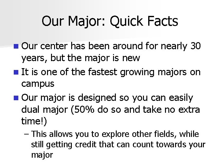 Our Major: Quick Facts n Our center has been around for nearly 30 years,