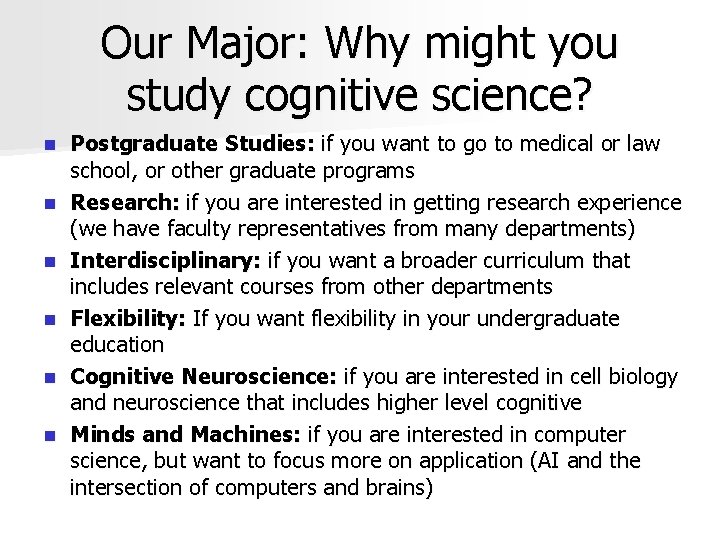 Our Major: Why might you study cognitive science? n n n Postgraduate Studies: if
