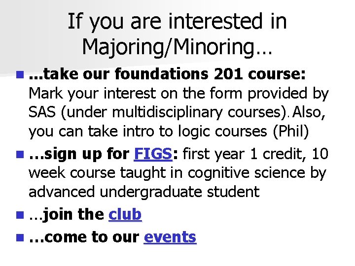 If you are interested in Majoring/Minoring… n. . . take our foundations 201 course: