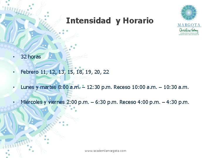 Intensidad y Horario • 32 horas • Febrero 11, 12, 13, 15, 18, 19,