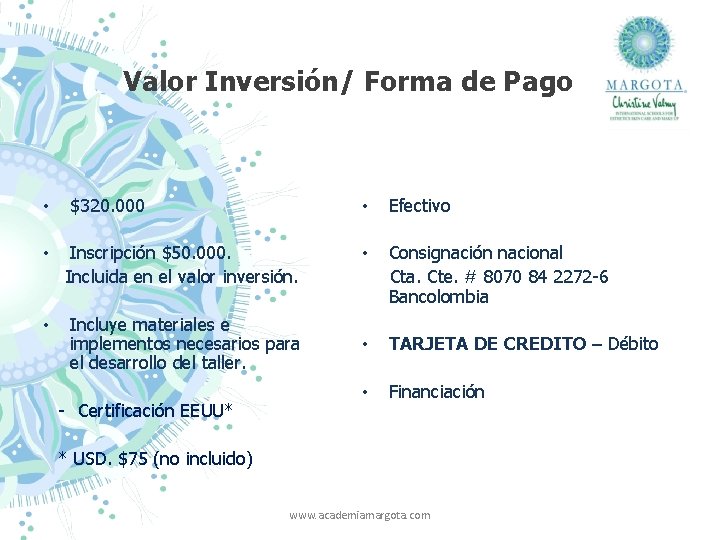 Valor Inversión/ Forma de Pago • $320. 000 • Efectivo • Inscripción $50. 000.