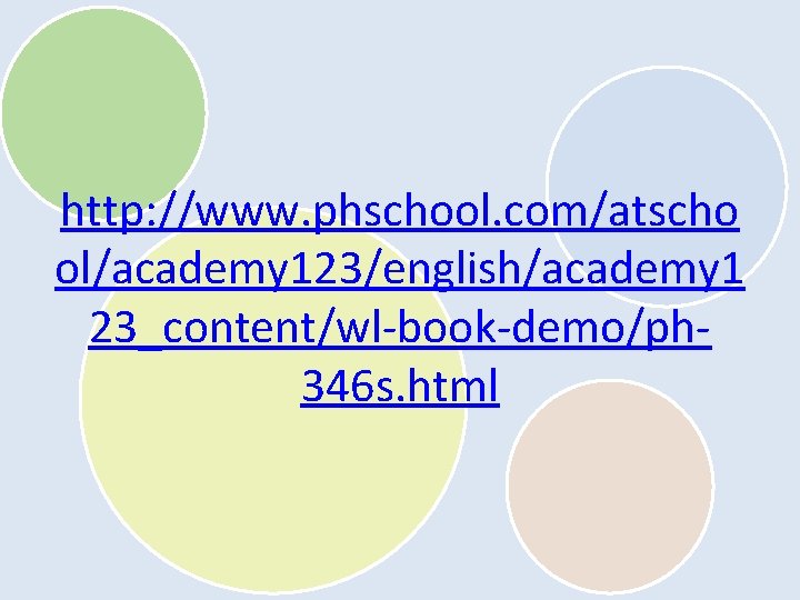 http: //www. phschool. com/atscho ol/academy 123/english/academy 1 23_content/wl-book-demo/ph 346 s. html 