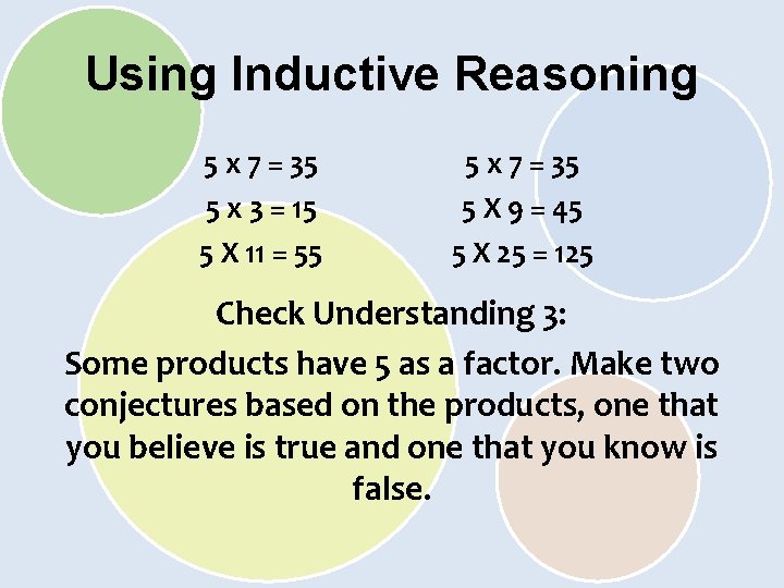 Using Inductive Reasoning 5 x 7 = 35 5 x 3 = 15 5