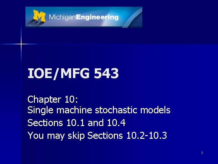 IOE/MFG 543 Chapter 10: Single machine stochastic models Sections 10. 1 and 10. 4