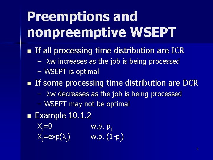 Preemptions and nonpreemptive WSEPT n If all processing time distribution are ICR – lw