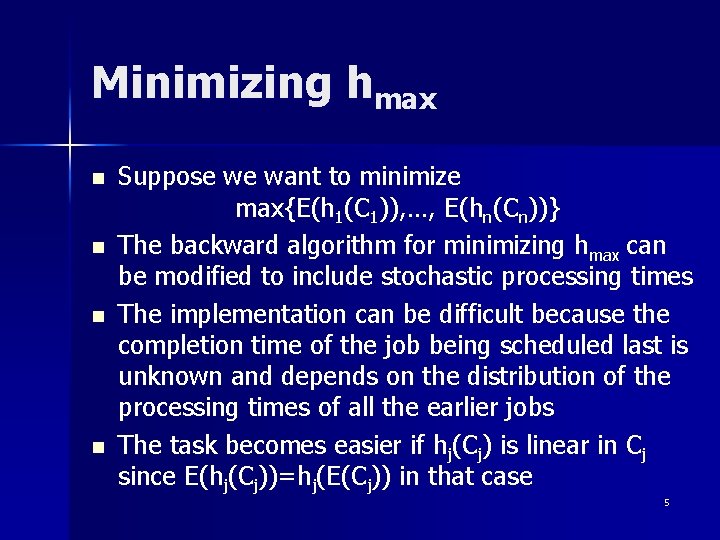 Minimizing hmax n n Suppose we want to minimize max{E(h 1(C 1)), …, E(hn(Cn))}