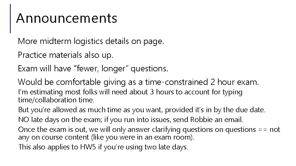 Announcements More midterm logistics details on page. Practice materials also up. Exam will have