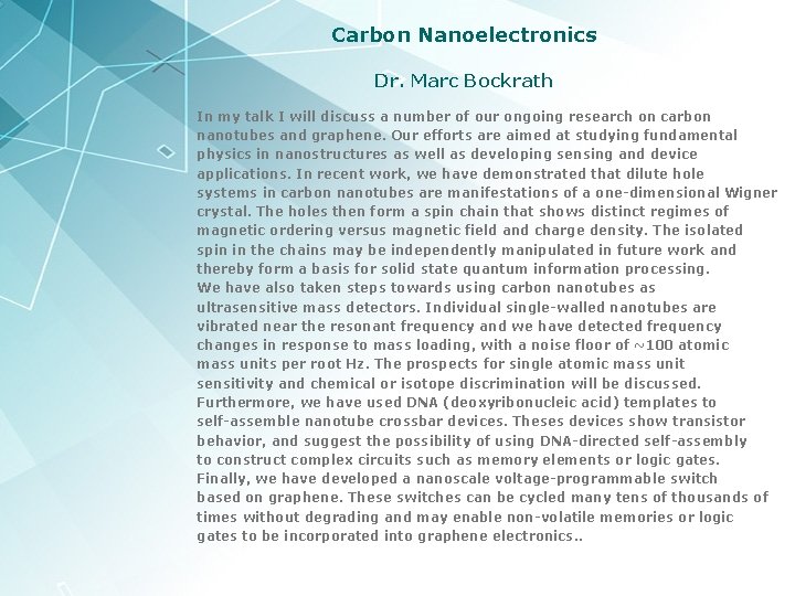 Carbon Nanoelectronics Dr. Marc Bockrath In my talk I will discuss a number of