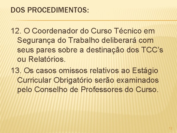 DOS PROCEDIMENTOS: 12. O Coordenador do Curso Técnico em Segurança do Trabalho deliberará com