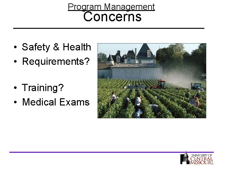 Program Management Concerns • Safety & Health • Requirements? • Training? • Medical Exams