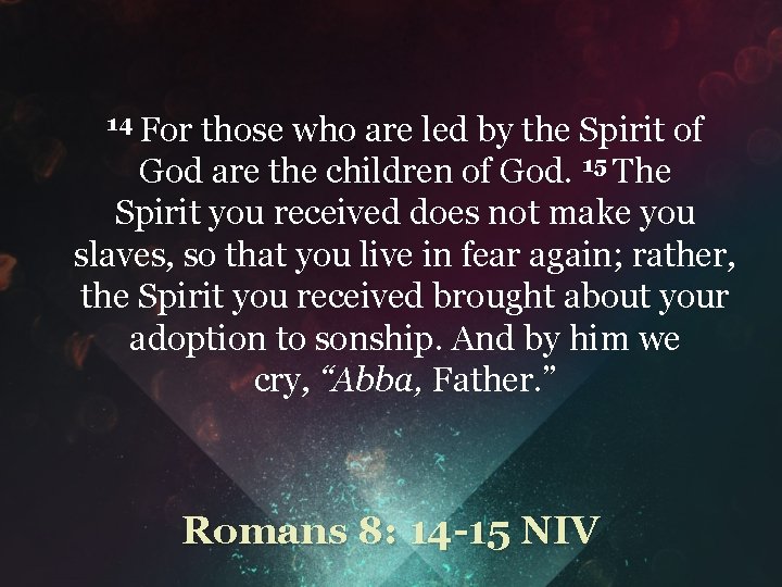 14 For those who are led by the Spirit of God are the children
