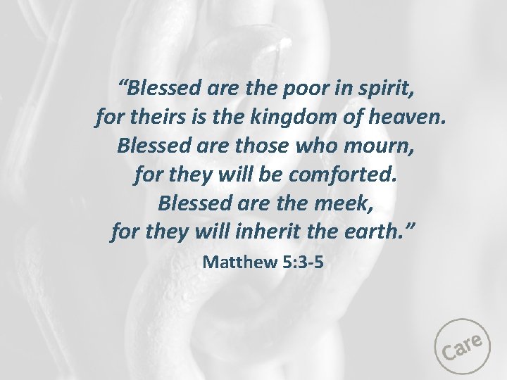 “Blessed are the poor in spirit, for theirs is the kingdom of heaven. Blessed