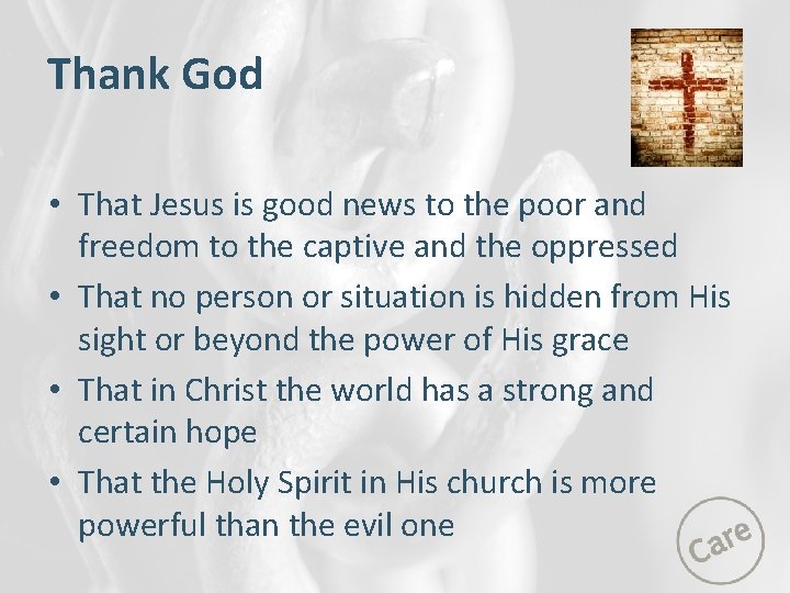 Thank God • That Jesus is good news to the poor and freedom to