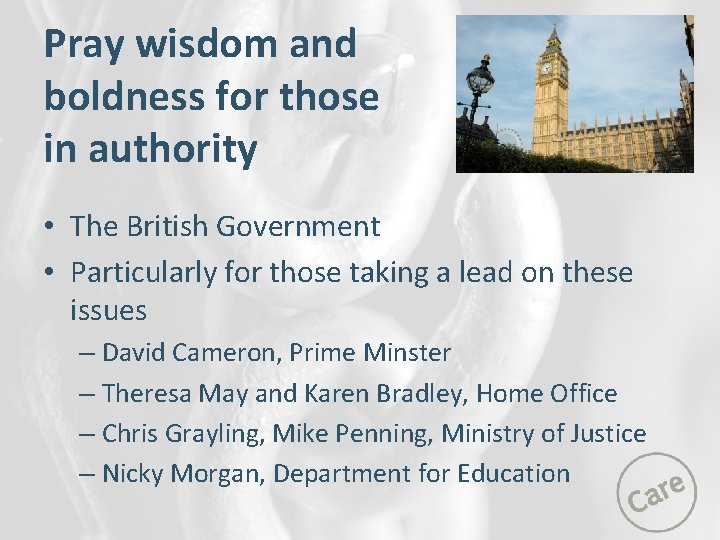 Pray wisdom and boldness for those in authority • The British Government • Particularly