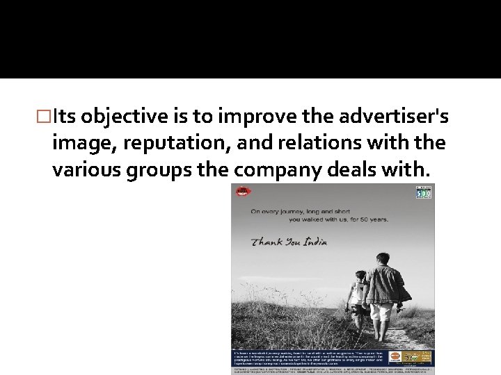 �Its objective is to improve the advertiser's image, reputation, and relations with the various