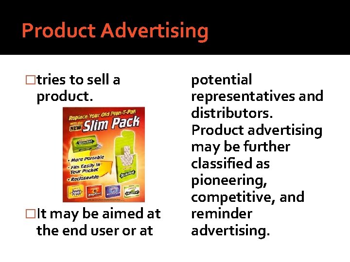 Product Advertising �tries to sell a product. �It may be aimed at the end