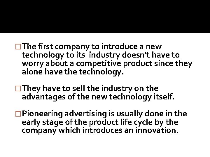 �The first company to introduce a new technology to its industry doesn't have to