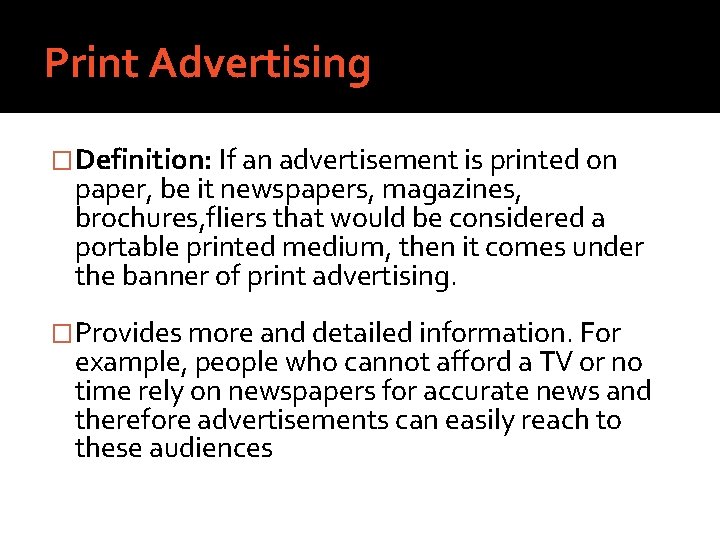 Print Advertising �Definition: If an advertisement is printed on paper, be it newspapers, magazines,