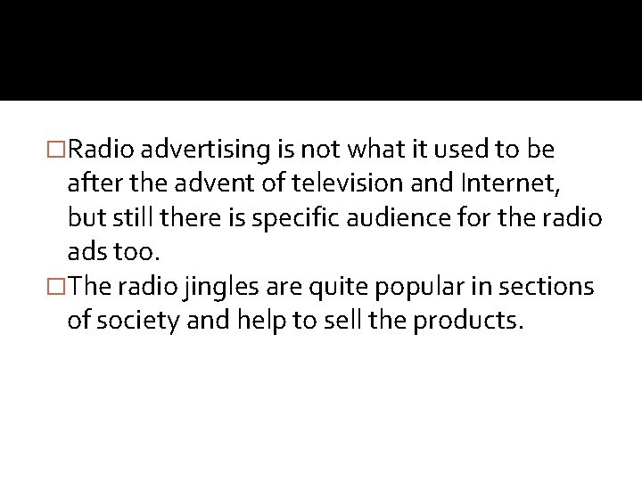 �Radio advertising is not what it used to be after the advent of television