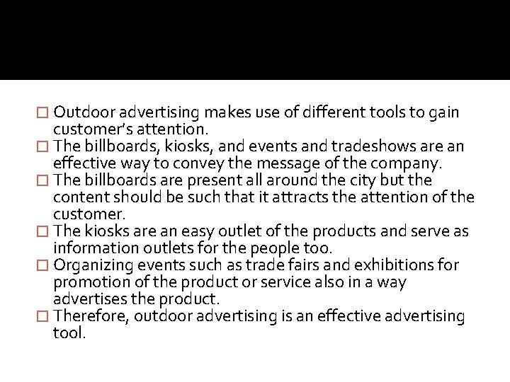 � Outdoor advertising makes use of different tools to gain customer’s attention. � The