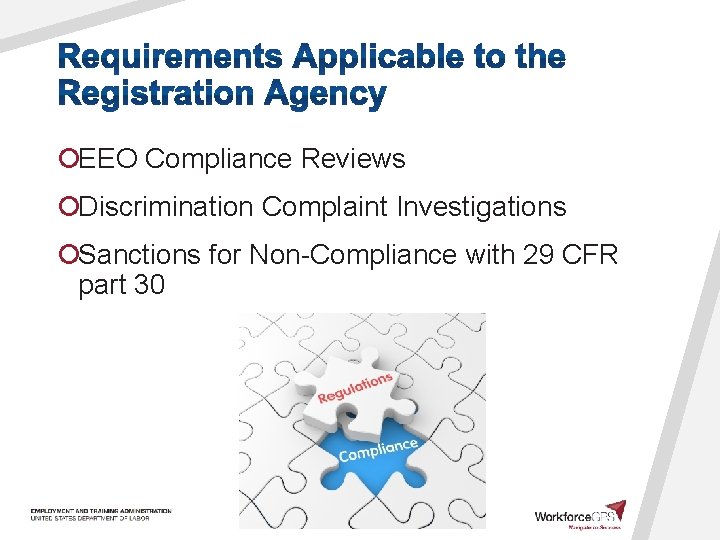 ¡EEO Compliance Reviews ¡Discrimination Complaint Investigations ¡Sanctions for Non-Compliance with 29 CFR part 30