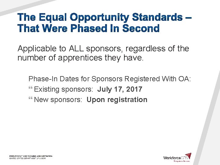 Applicable to ALL sponsors, regardless of the number of apprentices they have. Phase-In Dates