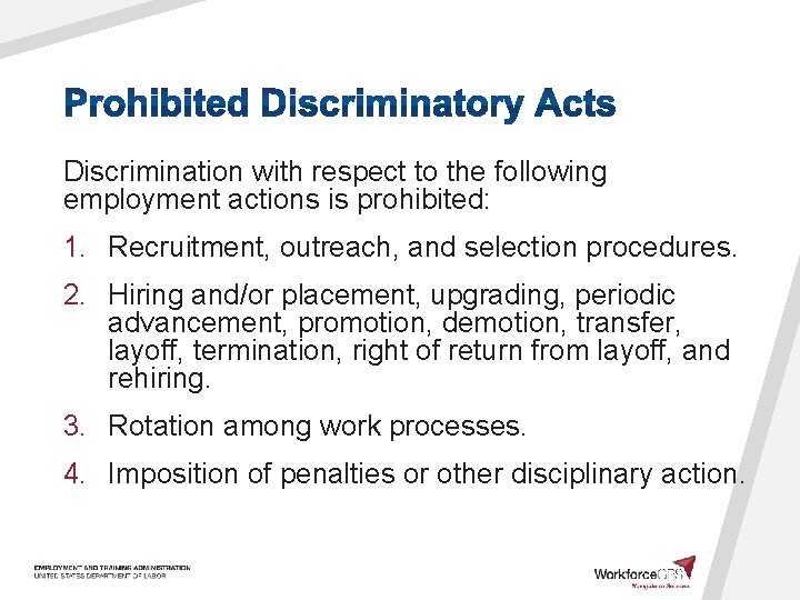 Discrimination with respect to the following employment actions is prohibited: 1. Recruitment, outreach, and