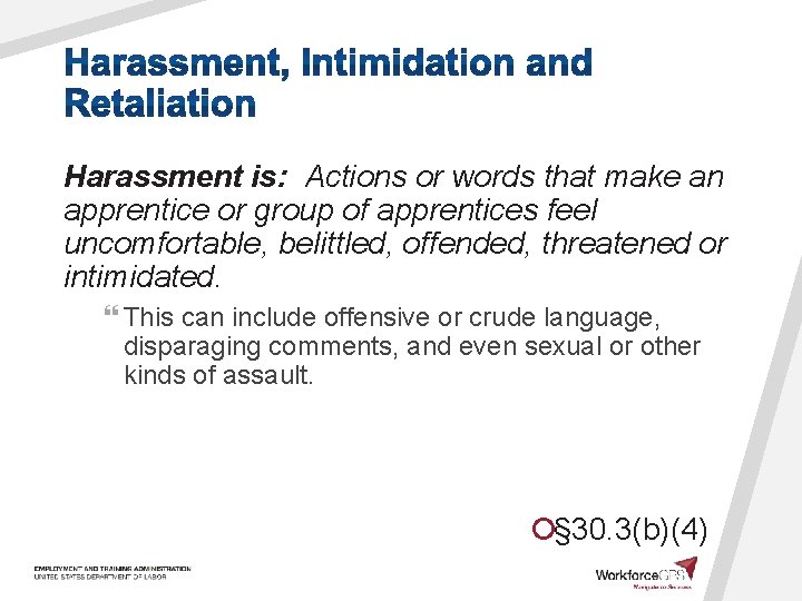 Harassment is: Actions or words that make an apprentice or group of apprentices feel
