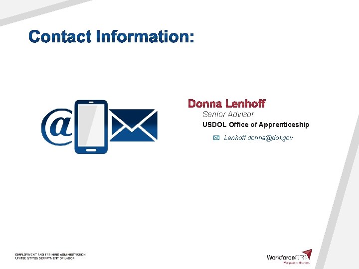 Senior Advisor USDOL Office of Apprenticeship Lenhoff. donna@dol. gov 