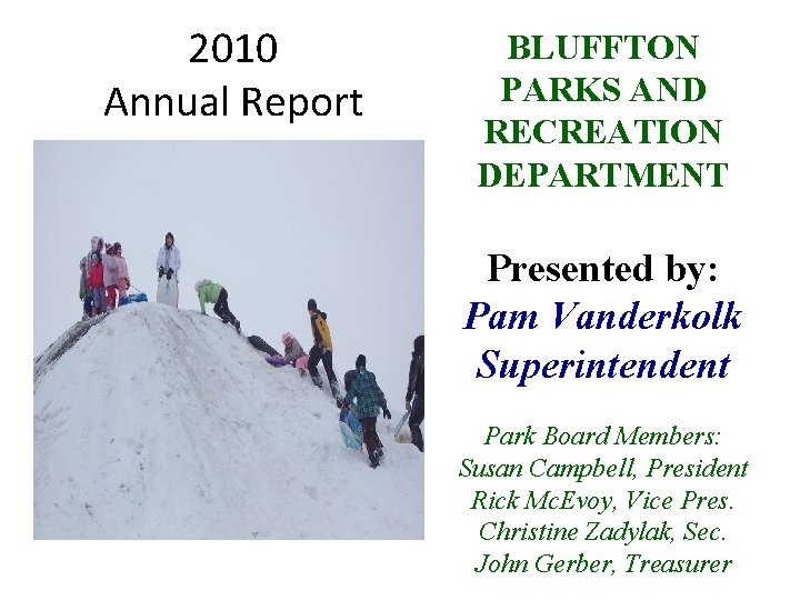 2010 Annual Report BLUFFTON PARKS AND RECREATION DEPARTMENT Presented by: Pam Vanderkolk Superintendent Park