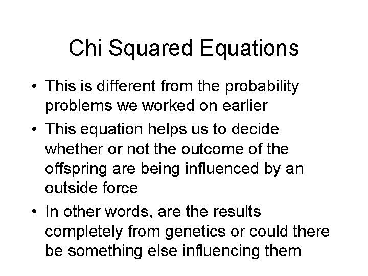 Chi Squared Equations • This is different from the probability problems we worked on