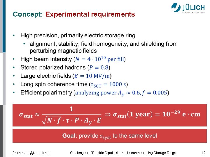 Concept: Experimental requirements f. rathmann@fz-juelich. de Challenges of Electric Dipole Moment searches using Storage