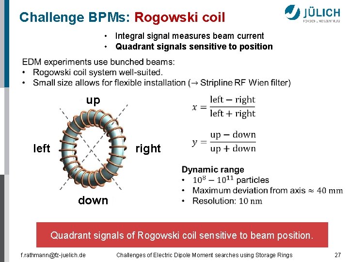 Challenge BPMs: Rogowski coil • Integral signal measures beam current • Quadrant signals sensitive