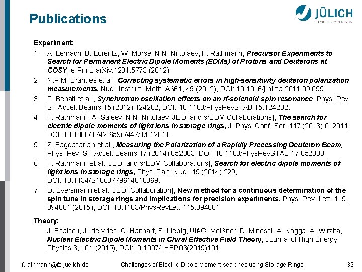 Publications Experiment: 1. A. Lehrach, B. Lorentz, W. Morse, N. N. Nikolaev, F. Rathmann,