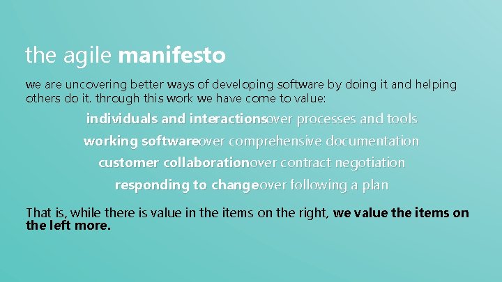 the agile manifesto we are uncovering better ways of developing software by doing it