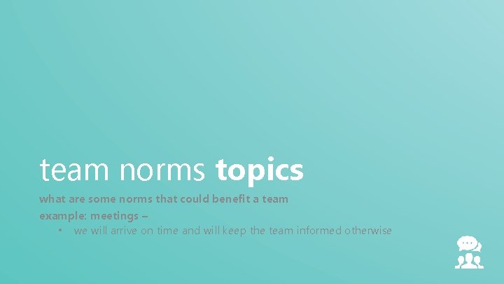 team norms topics what are some norms that could benefit a team example: meetings