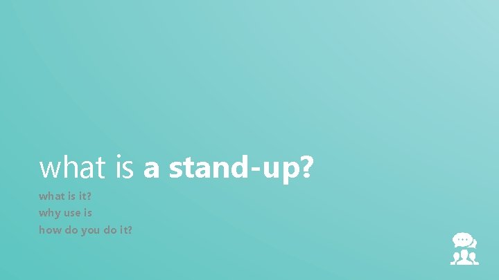 what is a stand-up? what is it? why use is how do you do