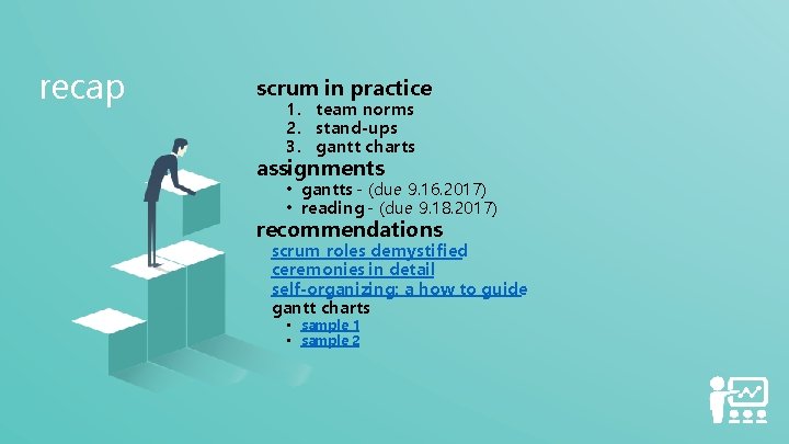 recap scrum in practice 1. team norms 2. stand-ups 3. gantt charts assignments •
