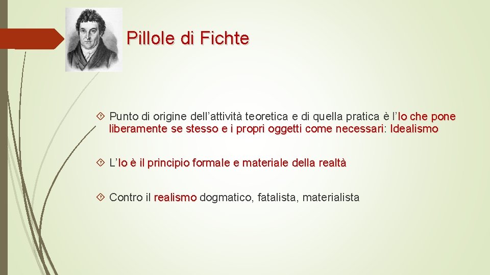 Pillole di Fichte Punto di origine dell’attività teoretica e di quella pratica è l’Io