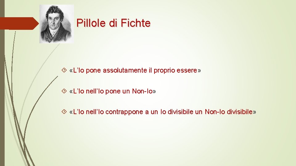 Pillole di Fichte «L’Io pone assolutamente il proprio essere» essere «L’Io nell’Io pone un