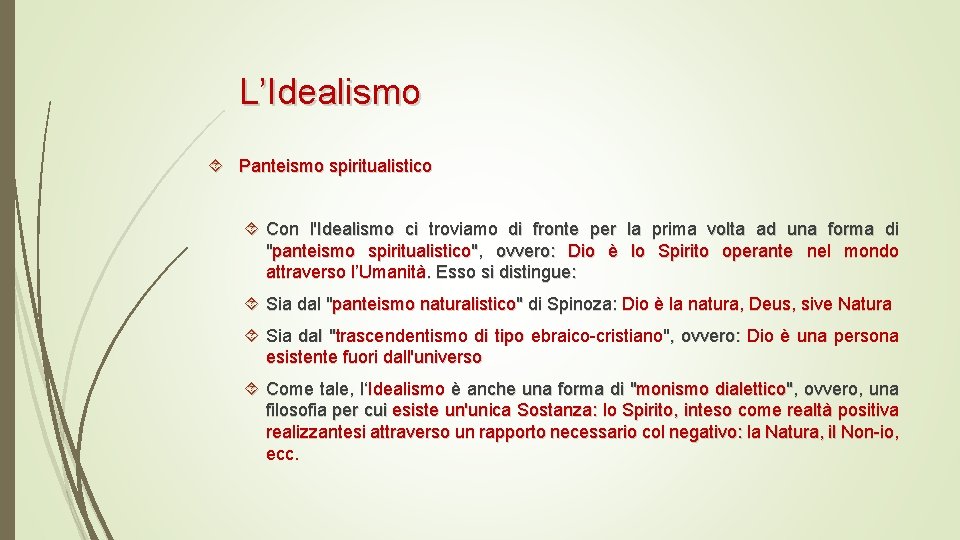 L’Idealismo Panteismo spiritualistico Con l'Idealismo ci troviamo di fronte per la prima volta ad