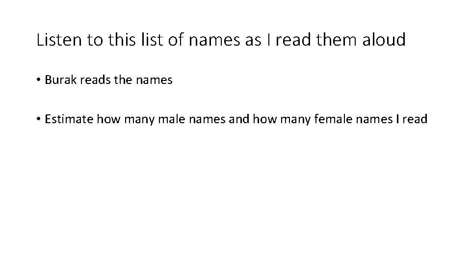 Listen to this list of names as I read them aloud • Burak reads