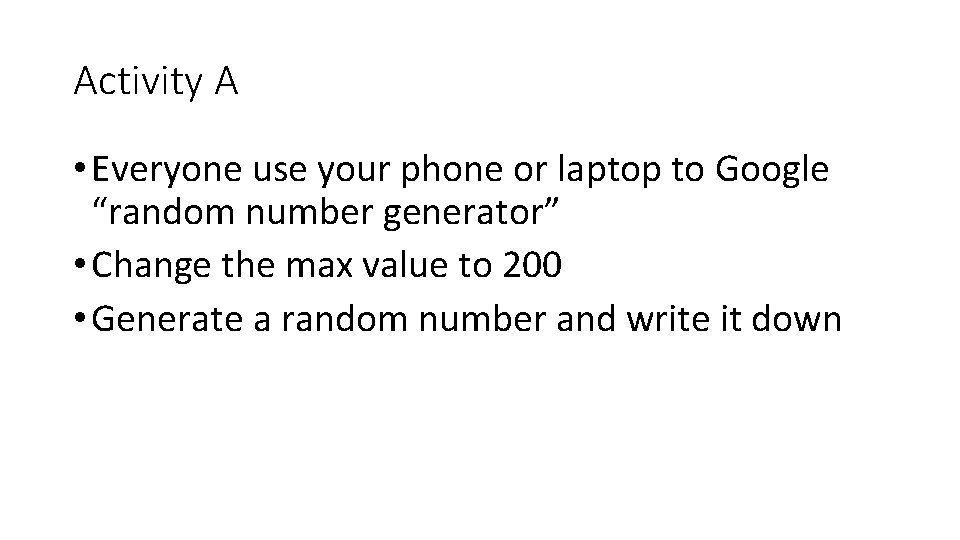 Activity A • Everyone use your phone or laptop to Google “random number generator”