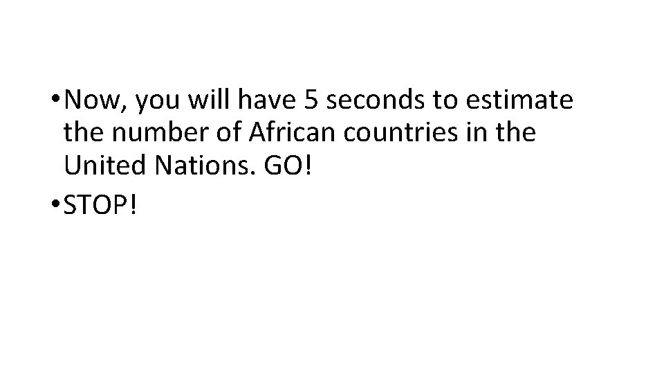  • Now, you will have 5 seconds to estimate the number of African